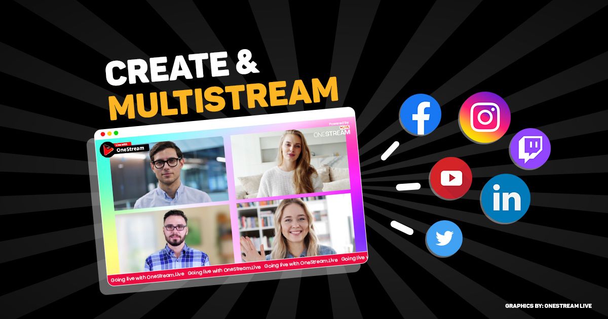 Create & Multistream your Broadcasts