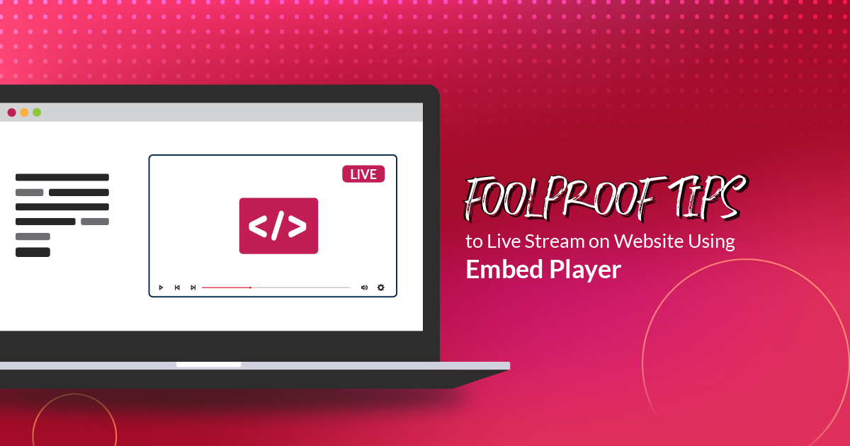 Tips and tricks for embedding live streams on website